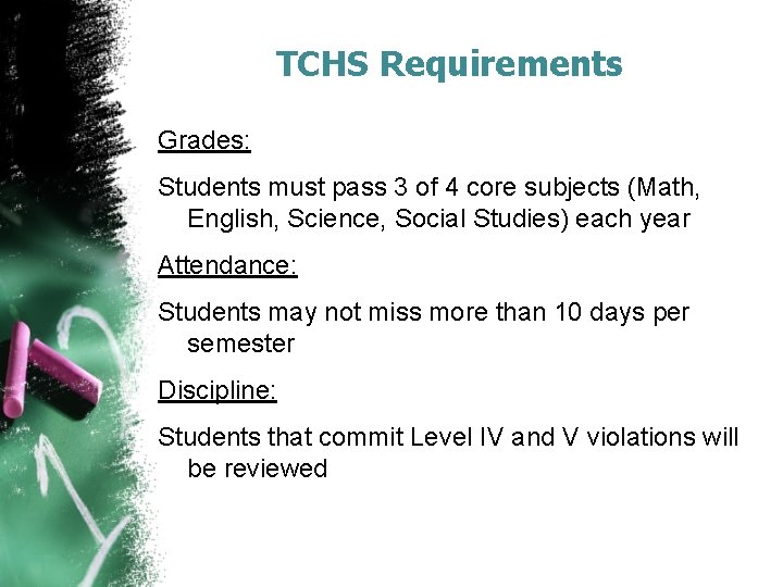 TCHS Requirements Grades: Students must pass 3 of 4 core subjects (Math, English, Science,
