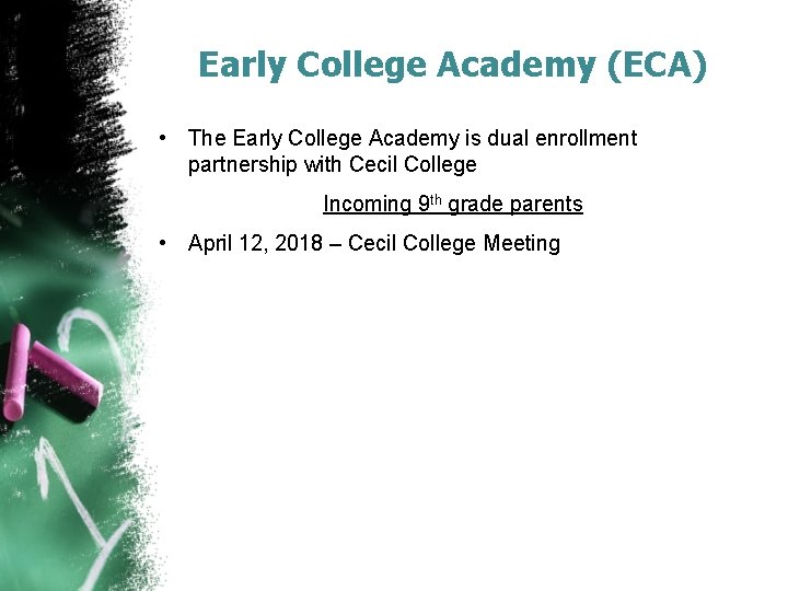 Early College Academy (ECA) • The Early College Academy is dual enrollment partnership with