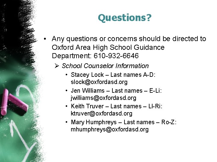 Questions? • Any questions or concerns should be directed to Oxford Area High School