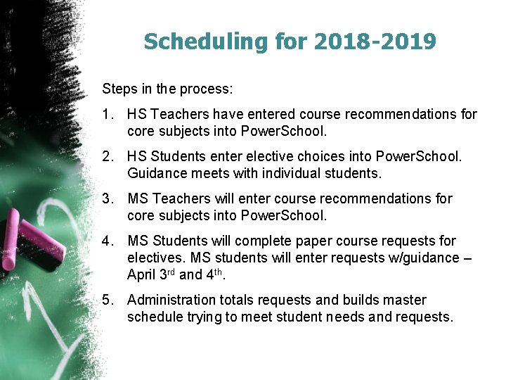Scheduling for 2018 -2019 Steps in the process: 1. HS Teachers have entered course