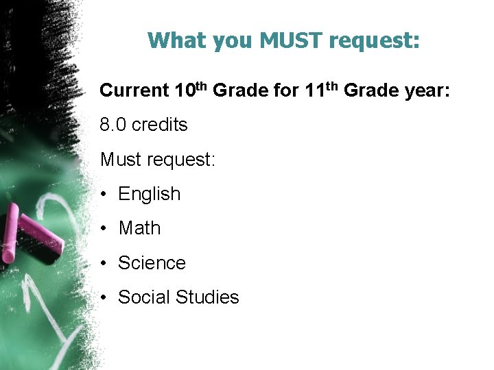 What you MUST request: Current 10 th Grade for 11 th Grade year: 8.