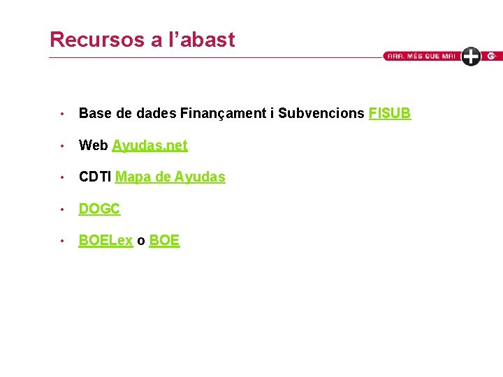 Recursos a l’abast • Base de dades Finançament i Subvencions FISUB • Web Ayudas.