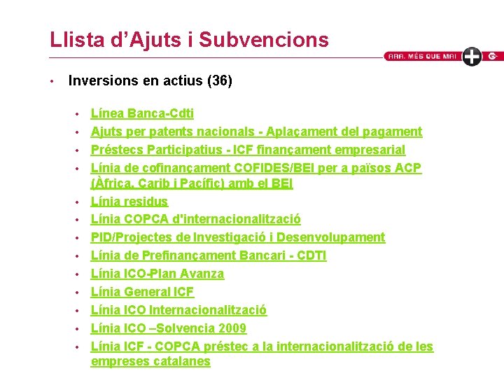 Llista d’Ajuts i Subvencions • Inversions en actius (36) • • • • Línea