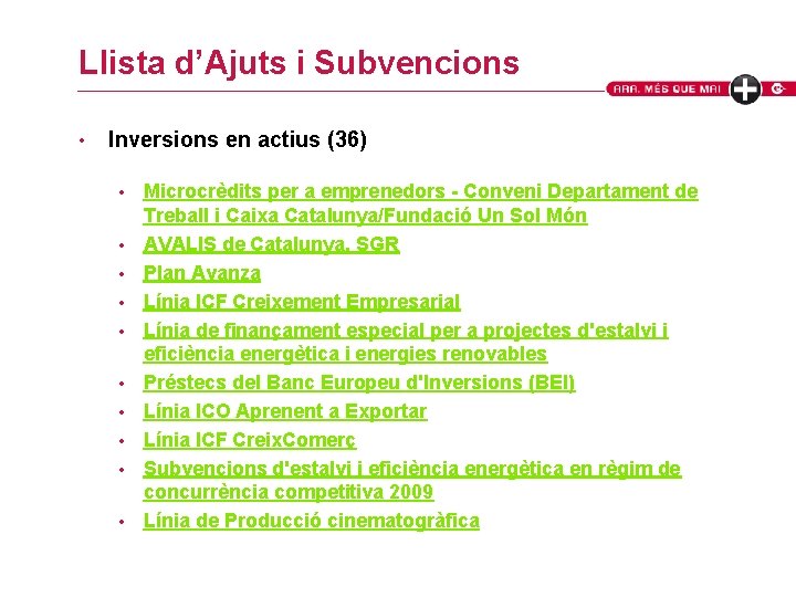 Llista d’Ajuts i Subvencions • Inversions en actius (36) • • • Microcrèdits per