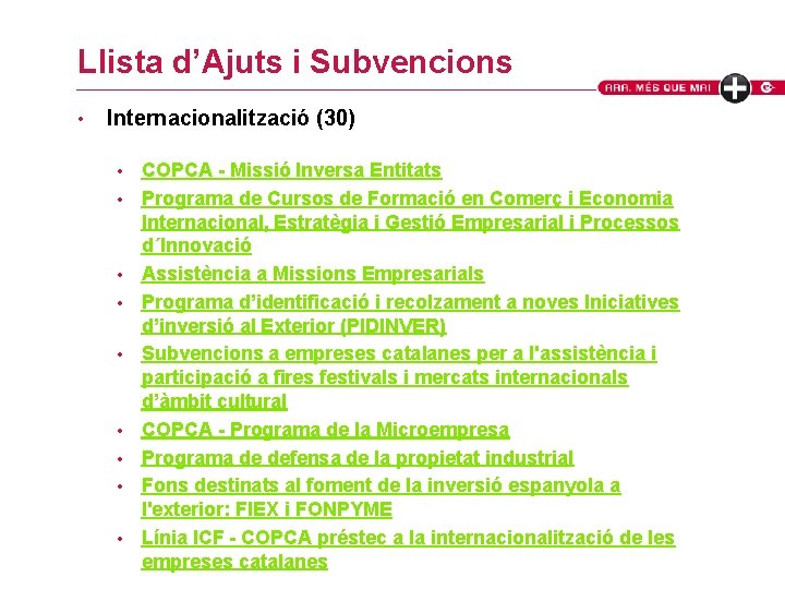 Llista d’Ajuts i Subvencions • Internacionalització (30) • • • COPCA - Missió Inversa