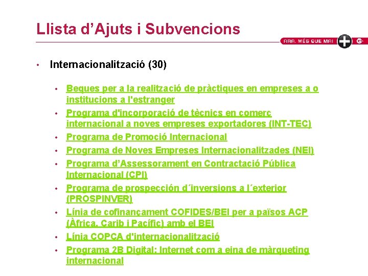 Llista d’Ajuts i Subvencions • Internacionalització (30) • • • Beques per a la