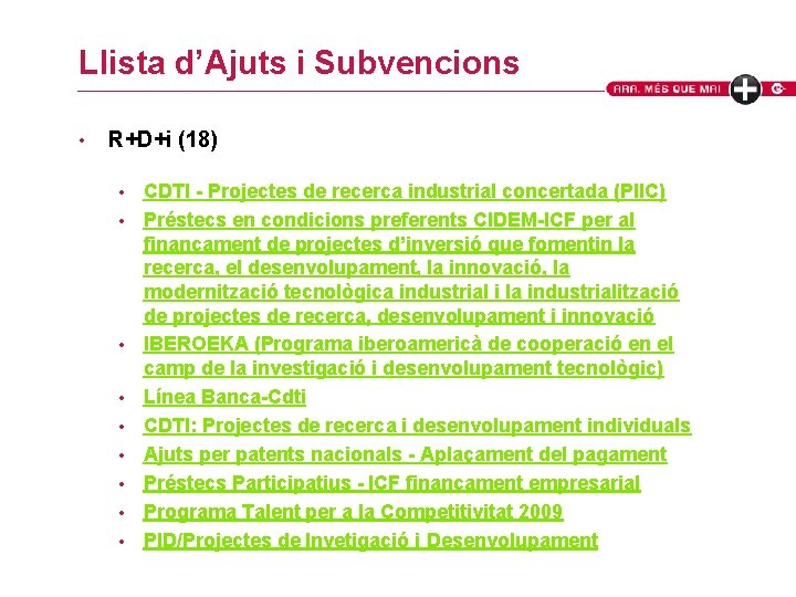 Llista d’Ajuts i Subvencions • R+D+i (18) • • • CDTI - Projectes de