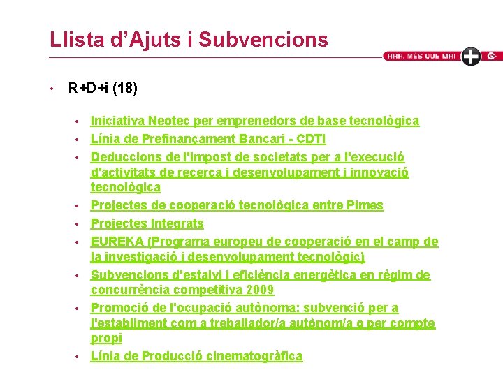 Llista d’Ajuts i Subvencions • R+D+i (18) • • • Iniciativa Neotec per emprenedors