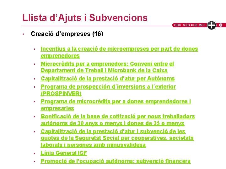 Llista d’Ajuts i Subvencions • Creació d’empreses (16) • • • Incentius a la