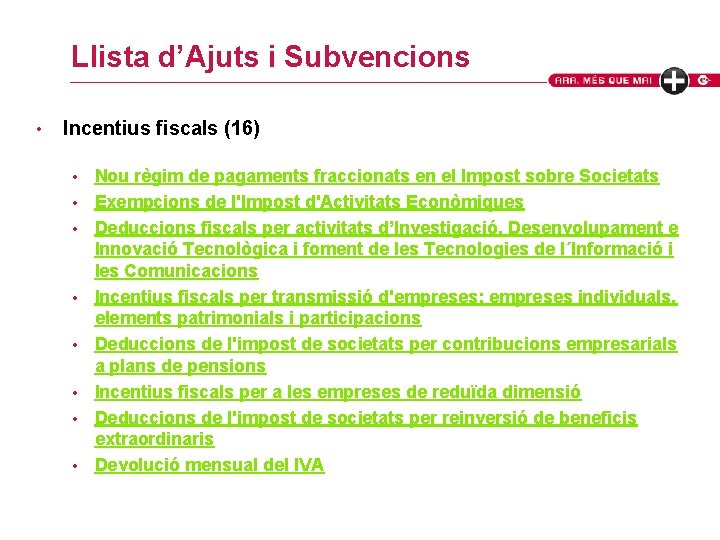 Llista d’Ajuts i Subvencions • Incentius fiscals (16) • • Nou règim de pagaments