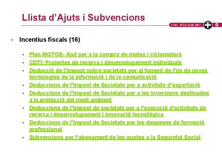 Llista d’Ajuts i Subvencions • Incentius fiscals (16) • • Plan MOTOE- Ajut per