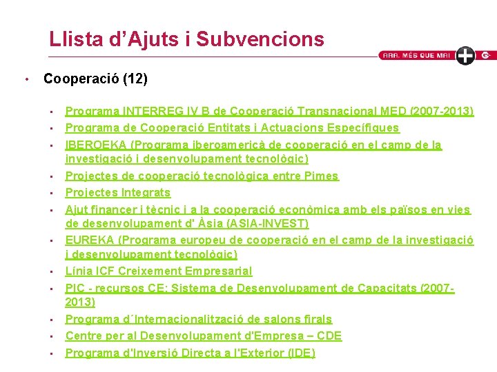 Llista d’Ajuts i Subvencions • Cooperació (12) • • • Programa INTERREG IV B