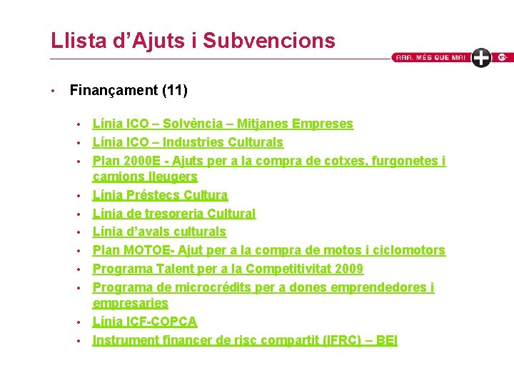 Llista d’Ajuts i Subvencions • Finançament (11) • • • Línia ICO – Solvència