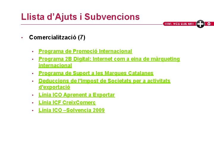 Llista d’Ajuts i Subvencions • Comercialització (7) • • Programa de Promoció Internacional Programa