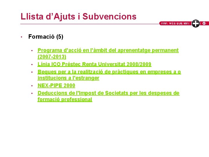 Llista d’Ajuts i Subvencions • Formació (5) • • • Programa d’acció en l’àmbit