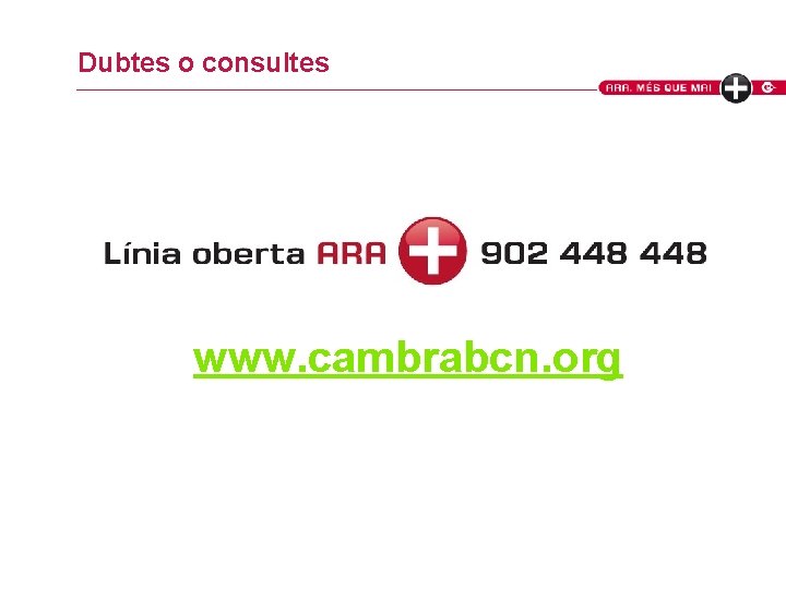 Dubtes o consultes www. cambrabcn. org 