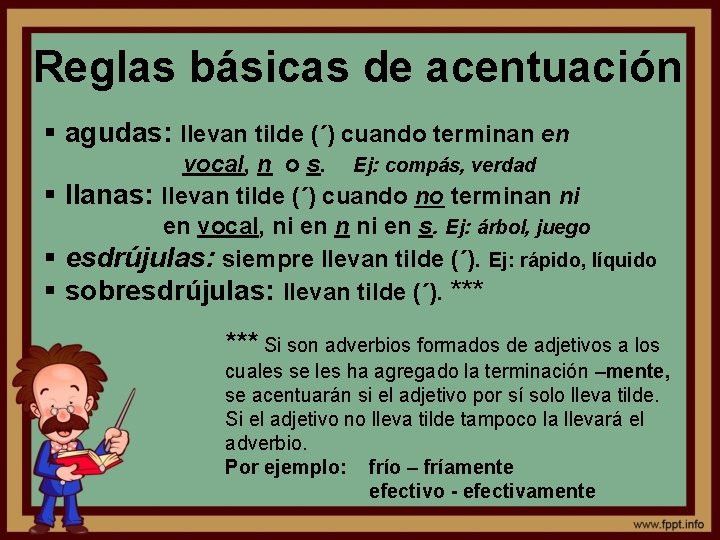 Reglas básicas de acentuación § agudas: llevan tilde (´) cuando terminan en vocal, n Reglas básicas de acentuación § agudas: llevan tilde (´) cuando terminan en vocal, n
