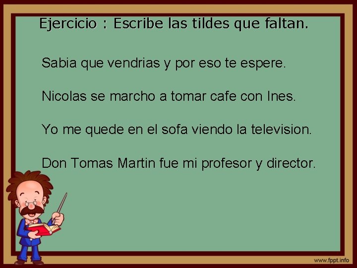 Ejercicio : Escribe las tildes que faltan. Sabia que vendrias y por eso te Ejercicio : Escribe las tildes que faltan. Sabia que vendrias y por eso te