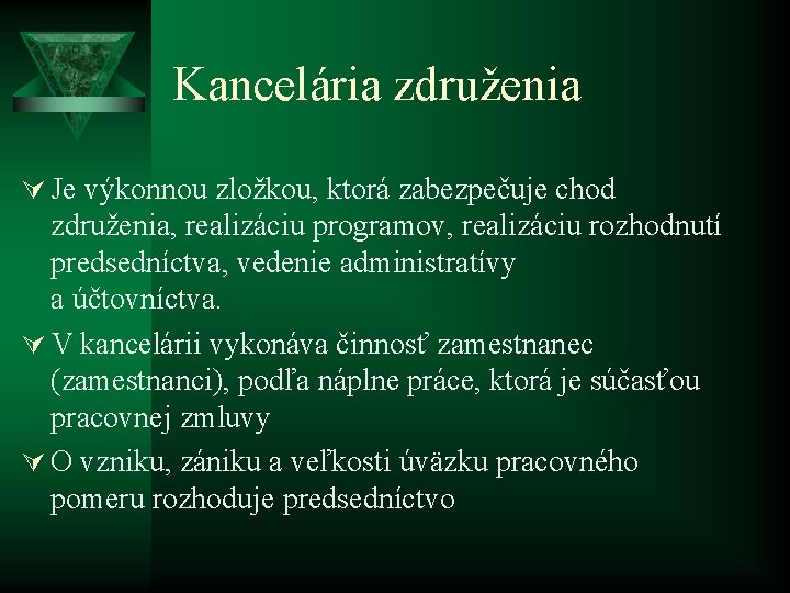 Kancelária združenia Ú Je výkonnou zložkou, ktorá zabezpečuje chod združenia, realizáciu programov, realizáciu rozhodnutí