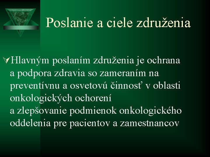 Poslanie a ciele združenia ÚHlavným poslaním združenia je ochrana a podpora zdravia so zameraním