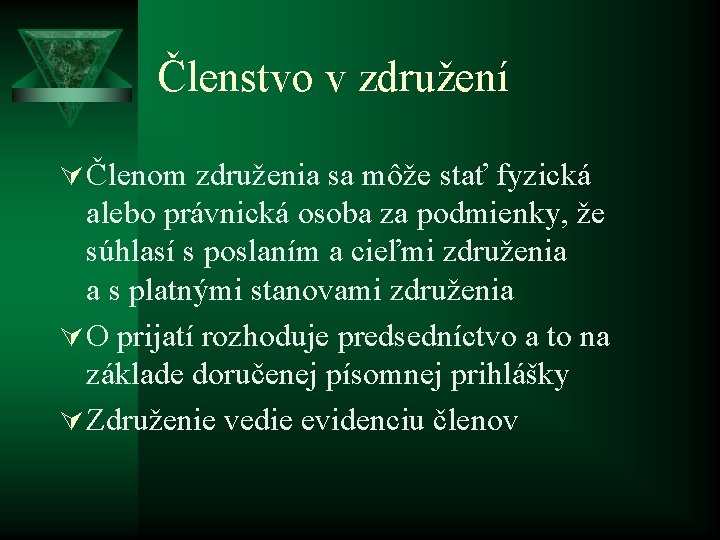 Členstvo v združení Ú Členom združenia sa môže stať fyzická alebo právnická osoba za