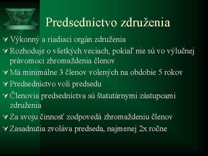 Predsedníctvo združenia Ú Výkonný a riadiaci orgán združenia Ú Rozhoduje o všetkých veciach, pokiaľ