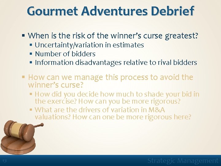 Gourmet Adventures Debrief § When is the risk of the winner’s curse greatest? §