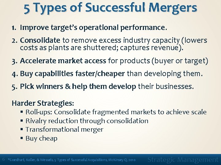 5 Types of Successful Mergers 1. Improve target’s operational performance. 2. Consolidate to remove