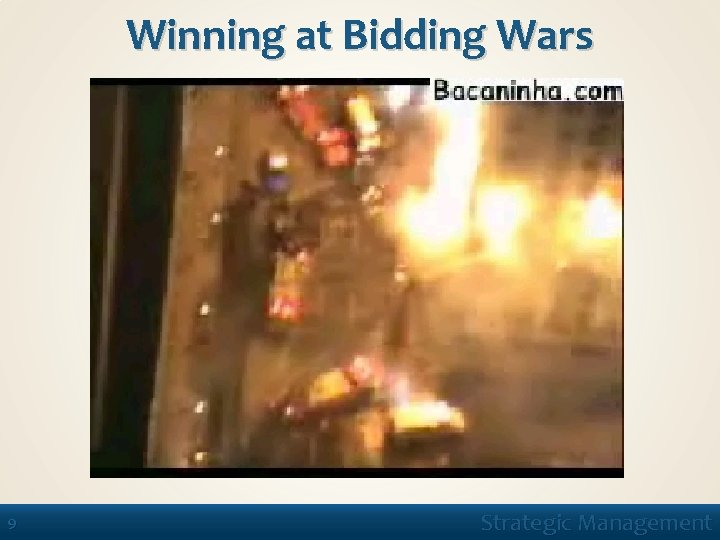 Winning at Bidding Wars 9 Strategic Management 