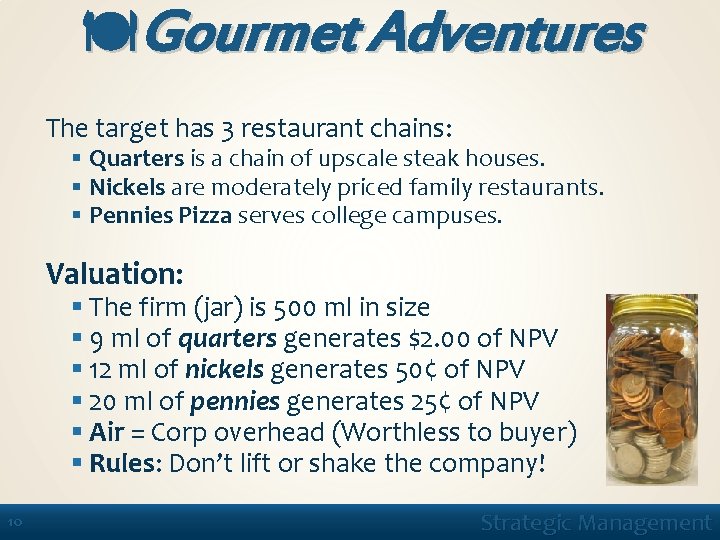  Gourmet Adventures The target has 3 restaurant chains: § Quarters is a chain