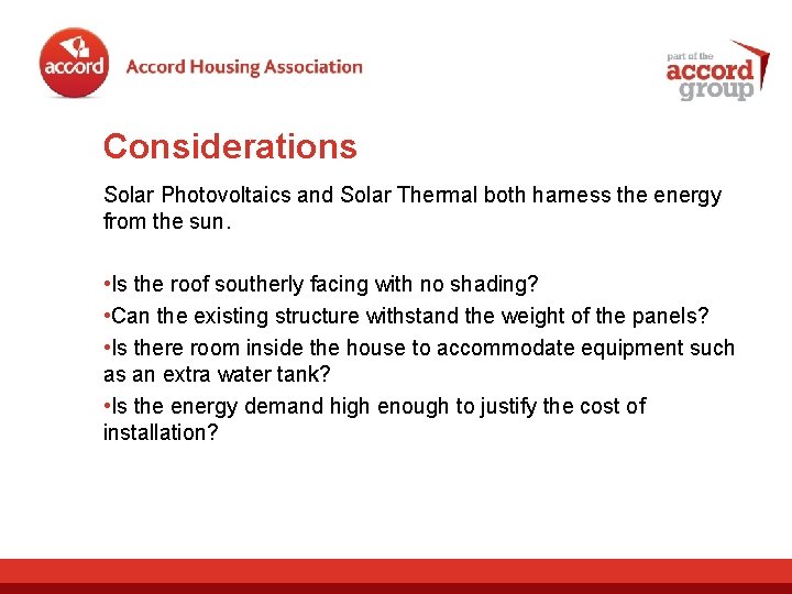 Considerations Solar Photovoltaics and Solar Thermal both harness the energy from the sun. •