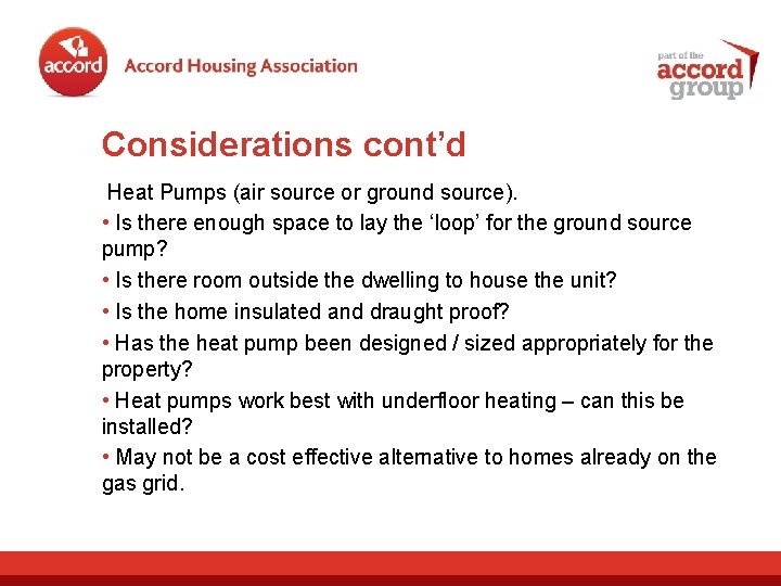 Considerations cont’d Heat Pumps (air source or ground source). • Is there enough space