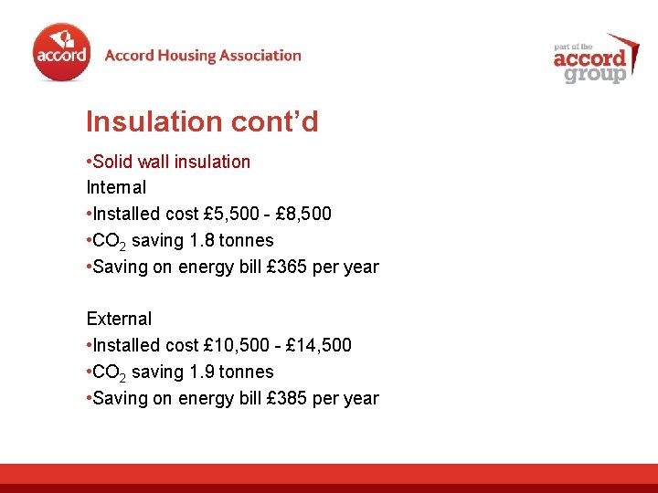 Insulation cont’d • Solid wall insulation Internal • Installed cost £ 5, 500 -