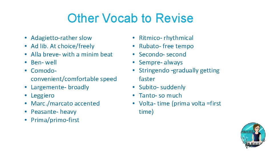 Other Vocab to Revise • • • Adagietto-rather slow Ad lib. At choice/freely Alla