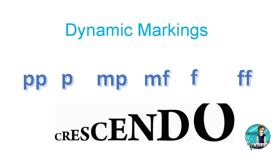 Dynamic Markings pp p mp mf f ff 