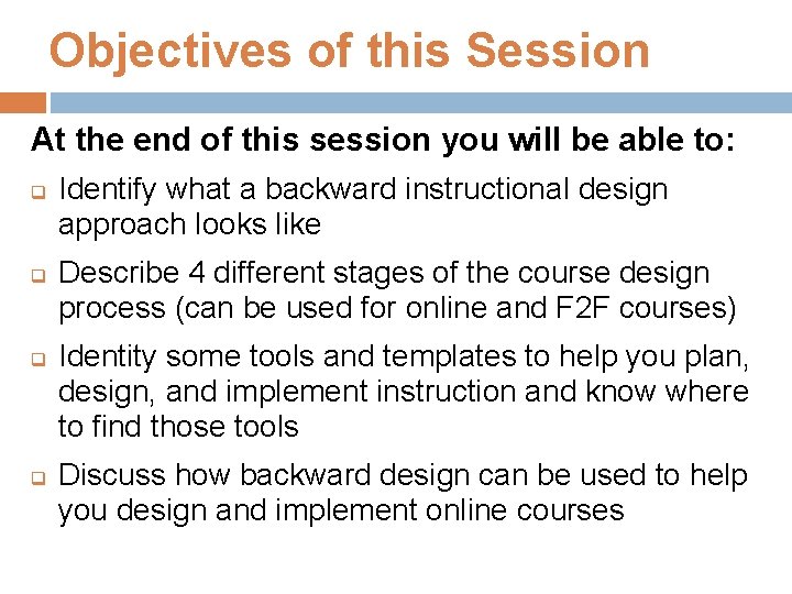 Objectives of this Session At the end of this session you will be able