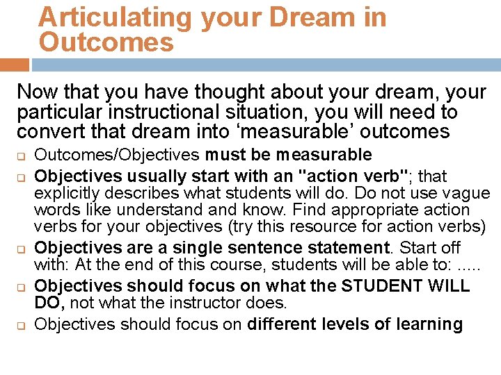 Articulating your Dream in Outcomes Now that you have thought about your dream, your