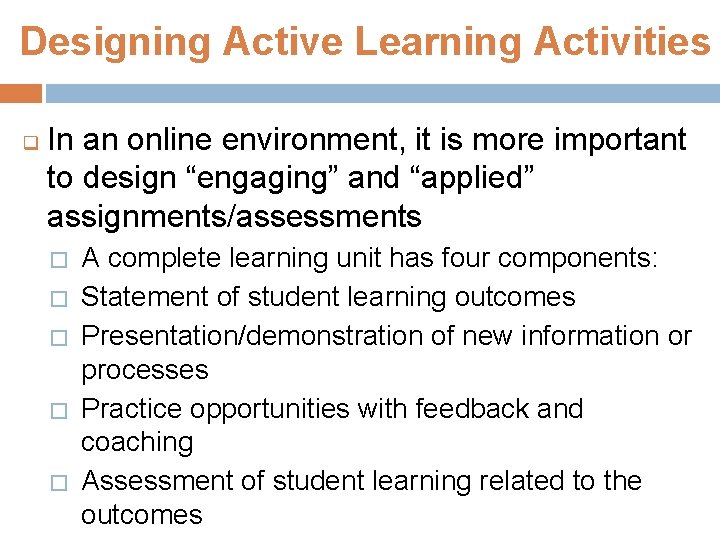 Designing Active Learning Activities q In an online environment, it is more important to