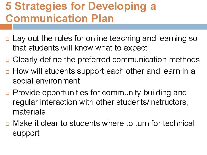 5 Strategies for Developing a Communication Plan q q q Lay out the rules