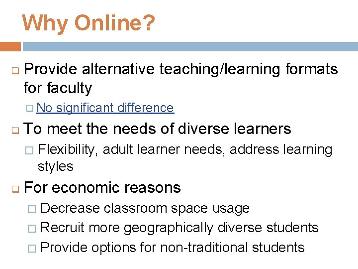 Why Online? q Provide alternative teaching/learning formats for faculty q No q To meet