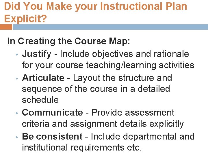 Did You Make your Instructional Plan Explicit? In Creating the Course Map: • Justify