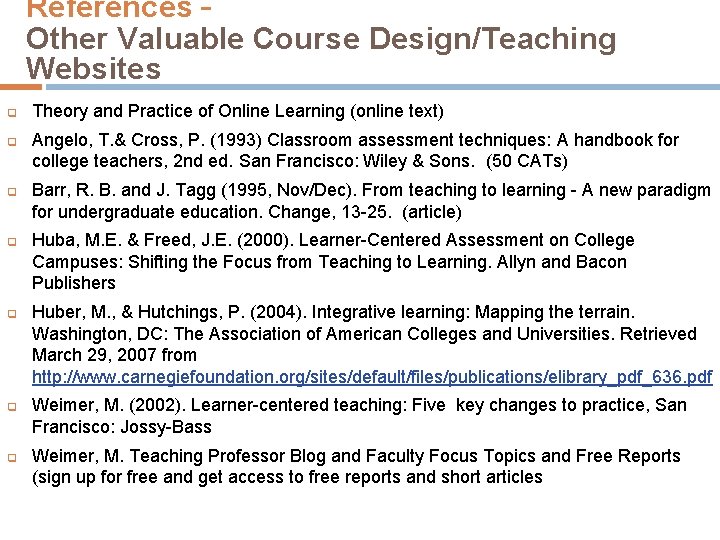 References – Other Valuable Course Design/Teaching Websites q q q q Theory and Practice