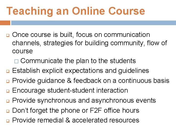 Teaching an Online Course q q q q Once course is built, focus on