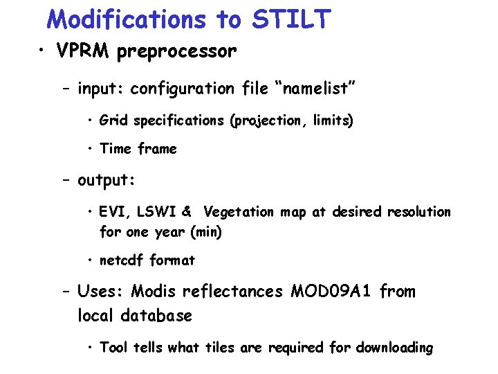 Modifications to STILT • VPRM preprocessor – input: configuration file “namelist” • Grid specifications