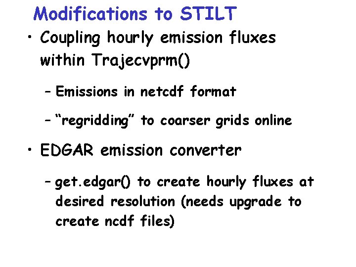 Modifications to STILT • Coupling hourly emission fluxes within Trajecvprm() – Emissions in netcdf