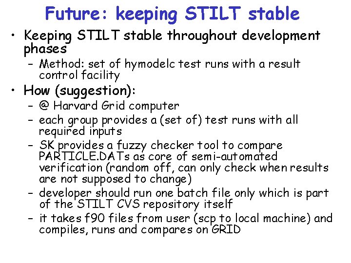 Future: keeping STILT stable • Keeping STILT stable throughout development phases – Method: set