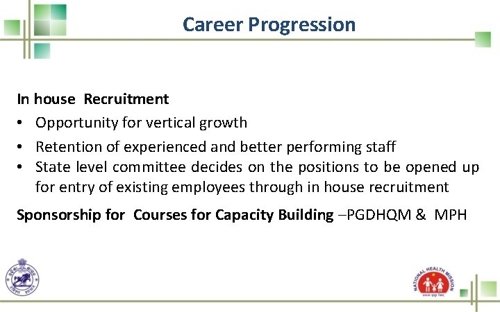 Career Progression In house Recruitment • Opportunity for vertical growth • Retention of experienced