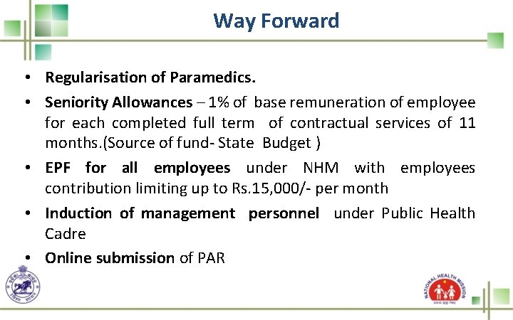 Way Forward • Regularisation of Paramedics. • Seniority Allowances – 1% of base remuneration