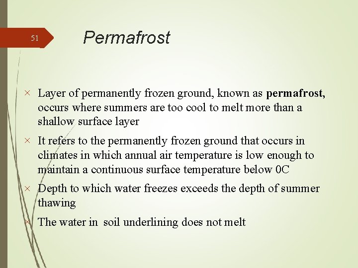 51 Permafrost Layer of permanently frozen ground, known as permafrost, occurs where summers are