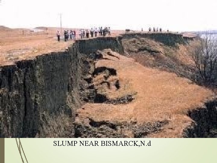 9 MASS WASTING SLUMP NEAR BISMARCK, N. d 